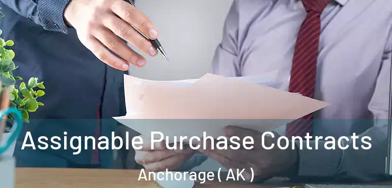  Assignable Purchase Contracts Anchorage ( AK )