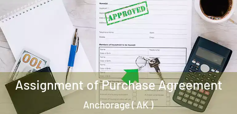  Assignment of Purchase Agreement Anchorage ( AK )