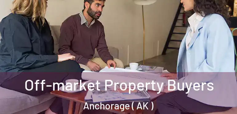  Off-market Property Buyers Anchorage ( AK )