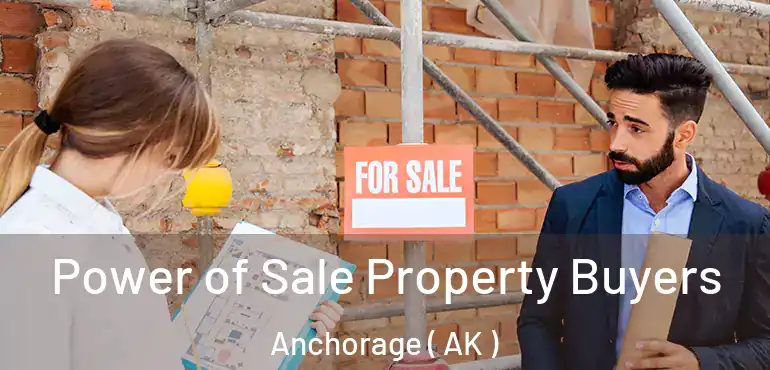  Power of Sale Property Buyers Anchorage ( AK )