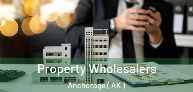  Property Wholesalers Anchorage ( AK )
