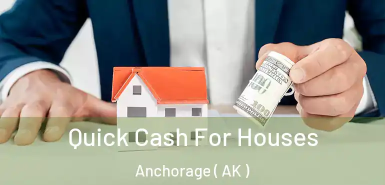  Quick Cash For Houses Anchorage ( AK )