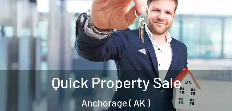  Quick Property Sale Anchorage ( AK )