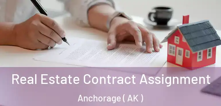  Real Estate Contract Assignment Anchorage ( AK )