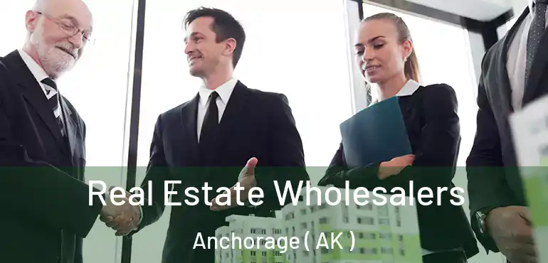  Real Estate Wholesalers Anchorage ( AK )