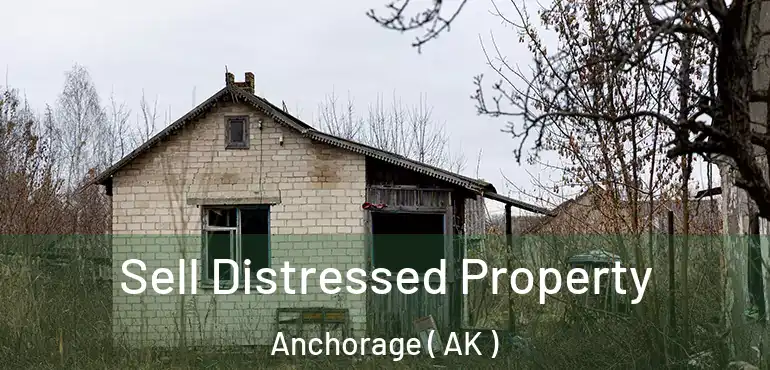  Sell Distressed Property Anchorage ( AK )