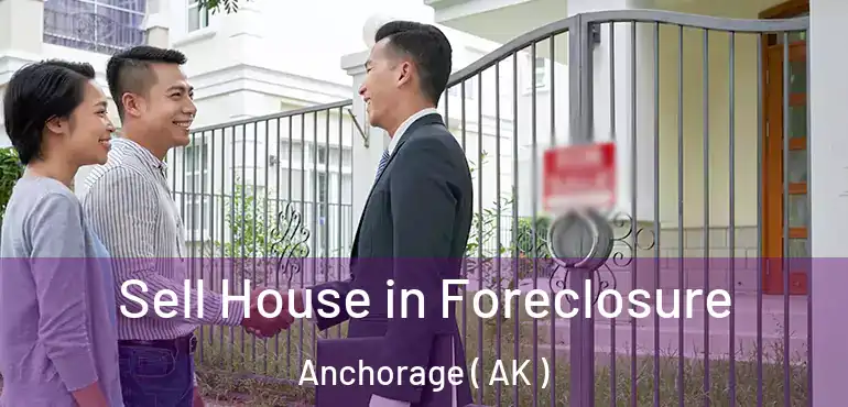  Sell House in Foreclosure Anchorage ( AK )