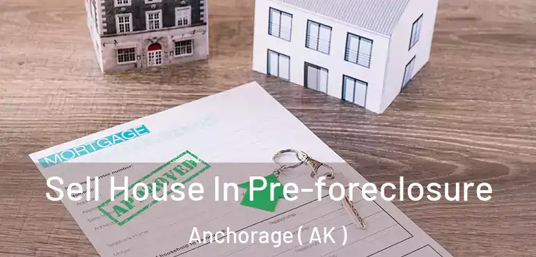  Sell House In Pre-foreclosure Anchorage ( AK )