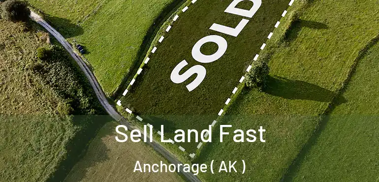  Sell Land Fast Anchorage ( AK )