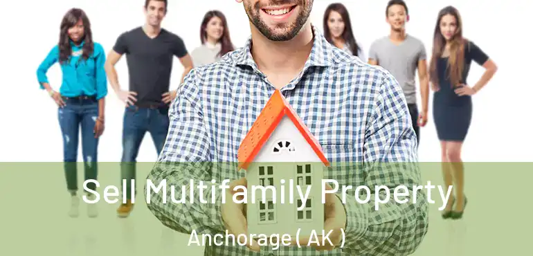  Sell Multifamily Property Anchorage ( AK )