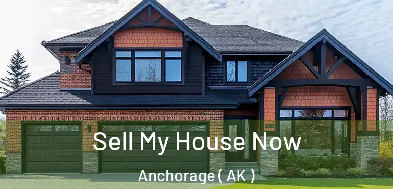  Sell My House Now Anchorage ( AK )