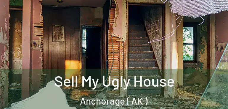  Sell My Ugly House Anchorage ( AK )