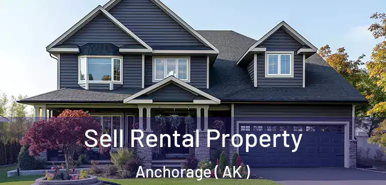  Sell Rental Property Anchorage ( AK )