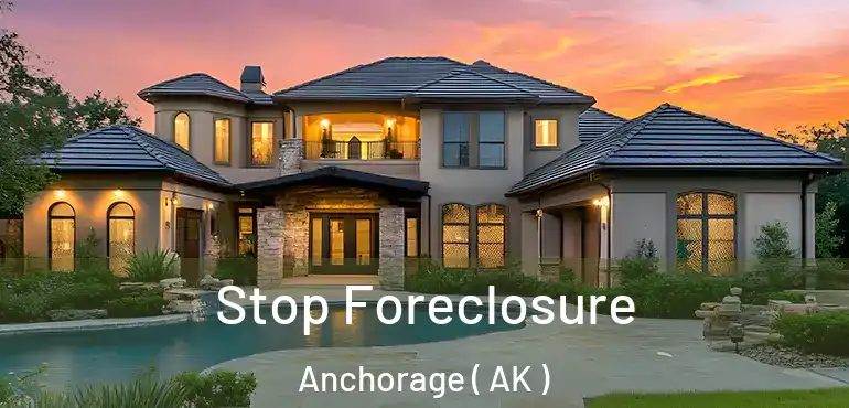  Stop Foreclosure Anchorage ( AK )