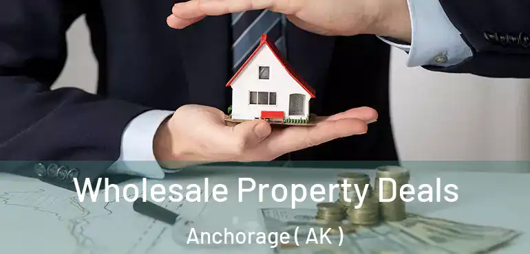  Wholesale Property Deals Anchorage ( AK )